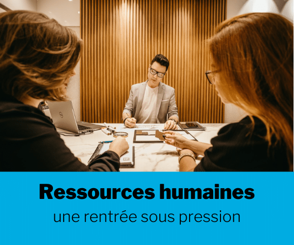 [Dossier] Ressources humaines : une rentrée sous pression
