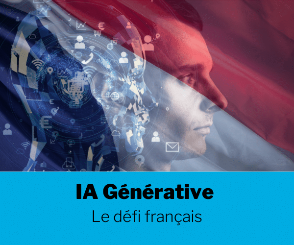 [Dossier] IA Générative : Le défi français