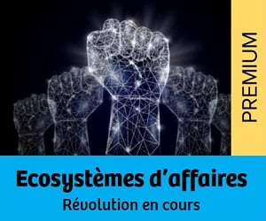 Ecosystèmes d’affaires : révolution en cours