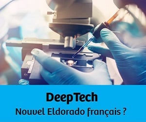 Deep Tech : Nouvel Eldorado français ?