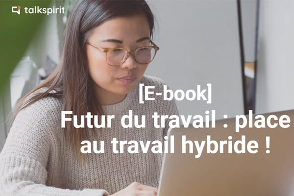 Futur du travail : place au travail hybride !