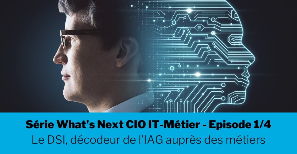 Le DSI, décodeur de l’IAG auprès des métiers