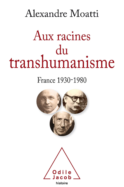 Aux racines du transhumanisme, d’Alexandre Moatti