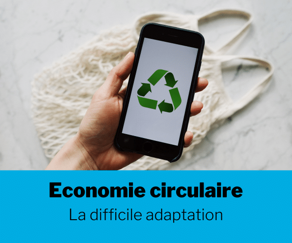 [Dossier] Economie circulaire : La difficile adaptation