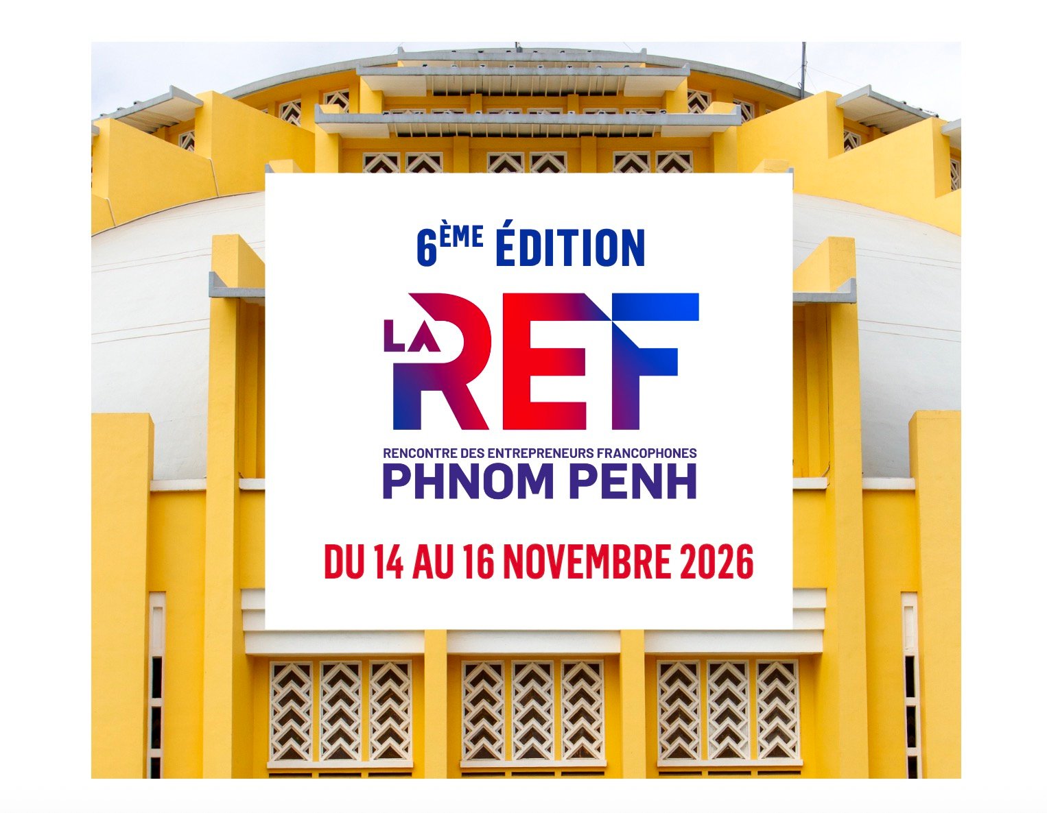 La REF 2026 à Phnom Penh : le rendez-vous de l'entrepreneuriat francophone